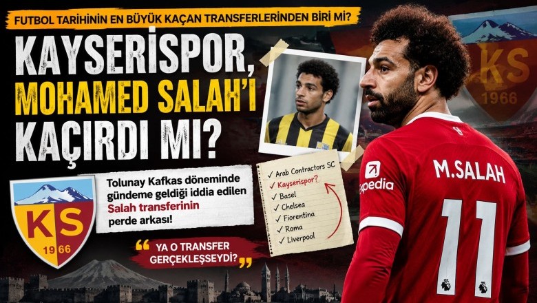 Türk Futbolunun En Büyük Keşkelerinden Biri: Kayserispor, Muhammed Salah'ı Kaçırdı mı?!-Ayhan Baynal