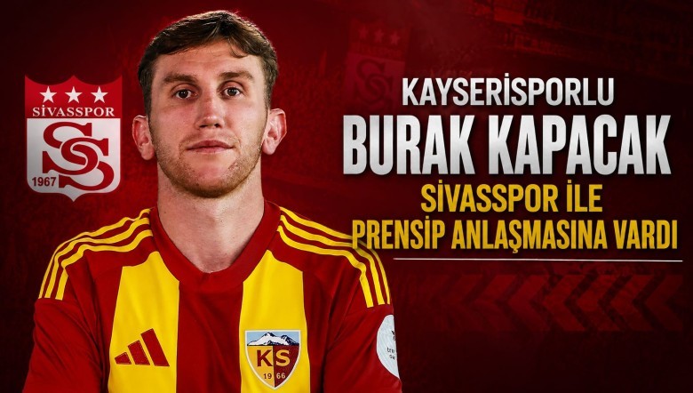 Kayserisporlu Burak Kapacak'ın Yeni Adresi Sivasspor Oluyor